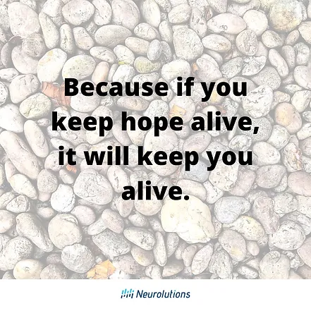 quote: because if you keep hope alive, it will keep you alive